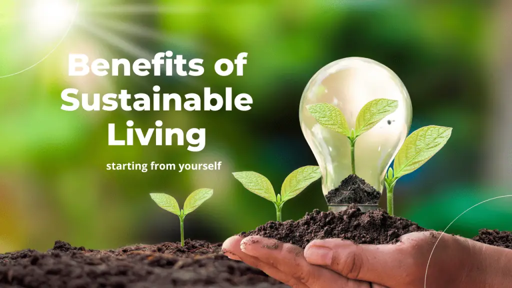 Benefits of Sustainable Living